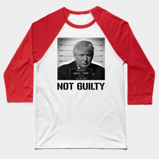 TRUMP NOT GUILTY Baseball T-Shirt